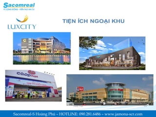 Sacomreal-S Hoàng Phú – HOTLINE: 090.281.6486 – www.jamona-scr.com
 