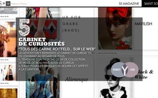 5
CABINET
DE CURIOSITÉS
‘‘TOUS DES CARINE ROITFELD… SUR LE WEB’’
LA GÉNÉRATION Y RÉINVENTE LE CABINET DE CURIOSITÉS
EN L’E...
