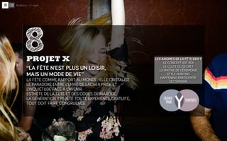 8
PROJET X                                            LES AXIOMES DE LA FÊTE GEN Y
                                       ...