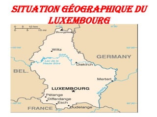 Situation géographique du
       Luxembourg
 