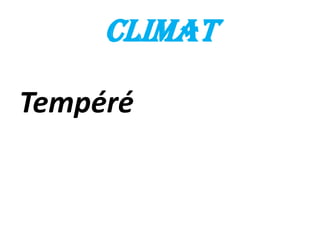 Climat

Tempéré
 