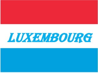 Luxembourg
 