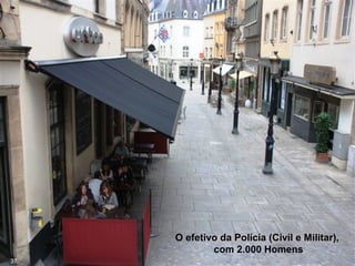 O efetivo da Polícia (Civil e Militar),
com 2.000 Homens
37
 