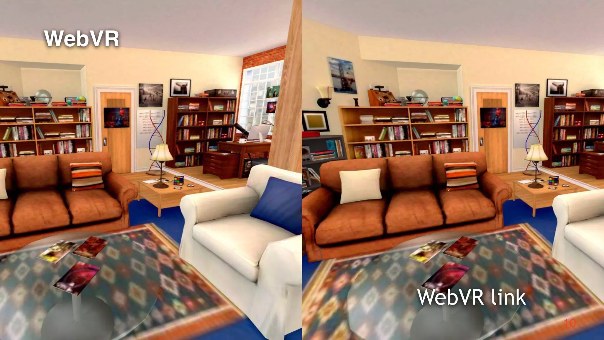 10
WebVR
WebVR link
 