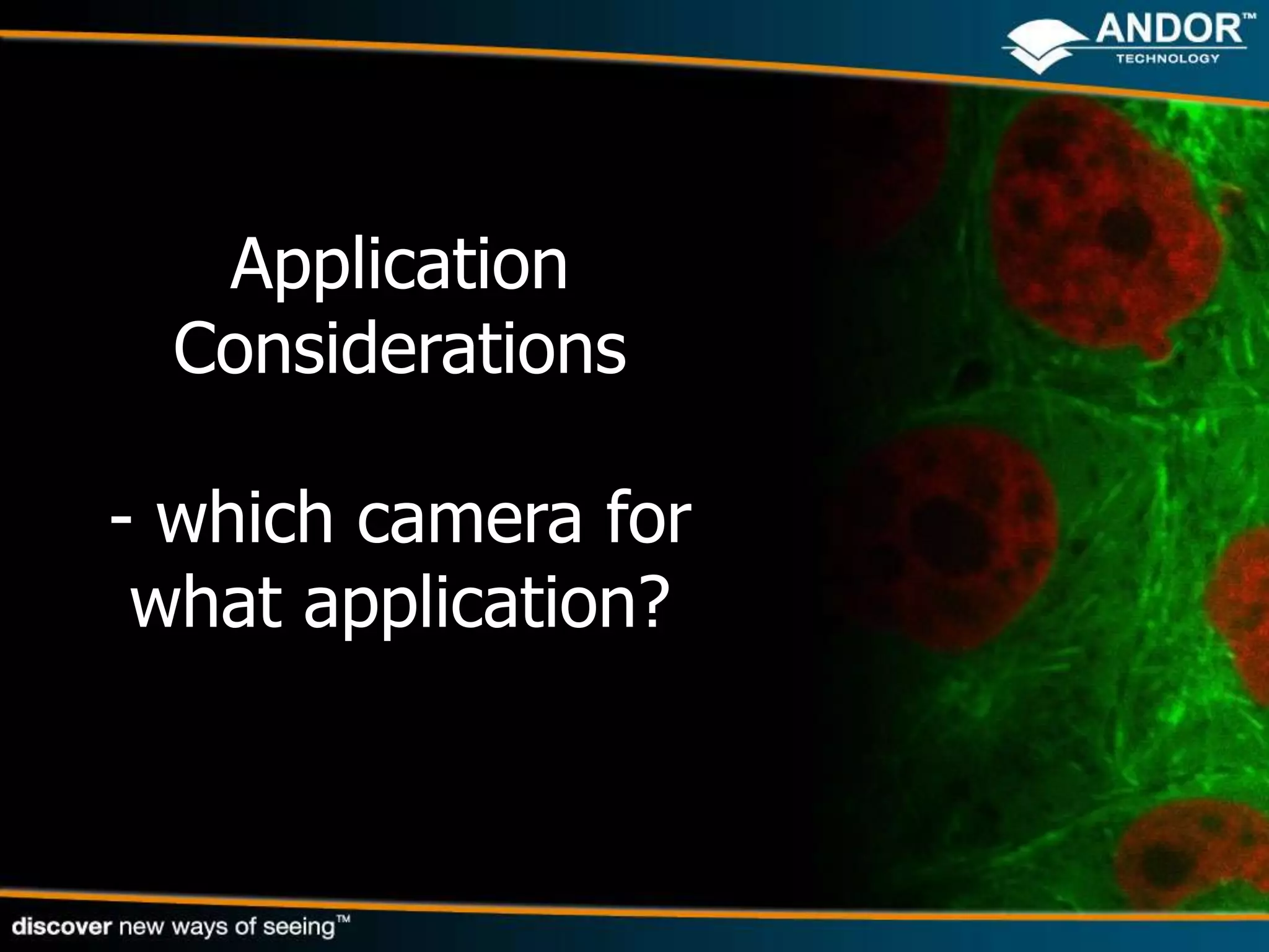 Application
  Considerations

- which camera for
 what application?
 