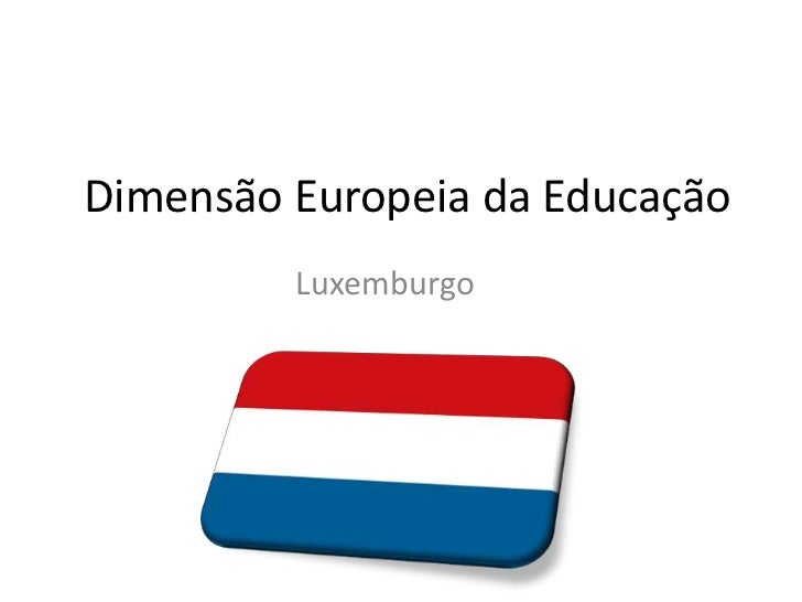 Dimensão Europeia da Educação<br />Luxemburgo<br />