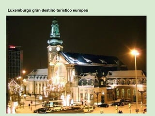 Luxemburgo gran destino turístico europeo
 