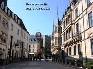 Renda per capita:
US$ 6.702,58/mês
24
 
