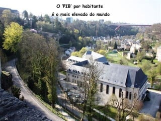 O ‘PIB’ por habitante
é o mais elevado do mundo
26
 