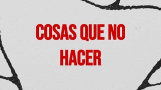Cosasqueno
hacer
 