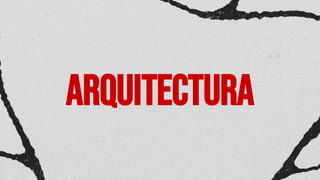 Arquitectura
 