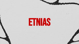 etnias
 