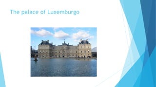 The palace of Luxemburgo
 