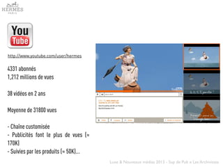 Luxe & Nouveaux médias 2013 - Sup de Pub x Les Archivistes
4331 abonnés
1,212 millions de vues
38 vidéos en 2 ans
Moyenne ...