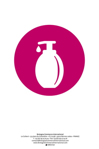 Bretagne Commerce International
Le Colbert • 35 place du Colombier • CS 71238 • 35012 Rennes cedex • FRANCE
T. +33 (0)2 99 25 04 04 • Fax +33 (0)2 99 25 04 00
contact@BretagneCommerceInternational.com
www.BretagneCommerceInternational.com
@BCInter
 