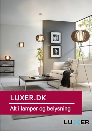 1
Alt i lamper og belysning
LUXER.DK
 