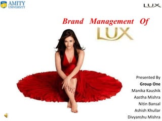 Brand  Management  Of Presented By Group One Manika Kaushik Aastha Mishra Nitin Bansal Ashish Khullar Divyanshu Mishra 