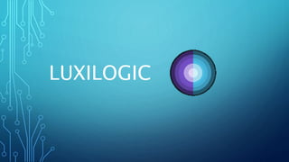 LUXILOGIC
 