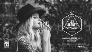 MARDI 17 JANVIER 2017
#LuxLiberty
 
