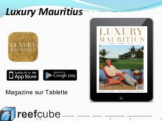 Magazine sur Tablette
Luxury Mauritius
 