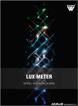R

LUX METER
MODEL NO.- ACM-LM-2630

 