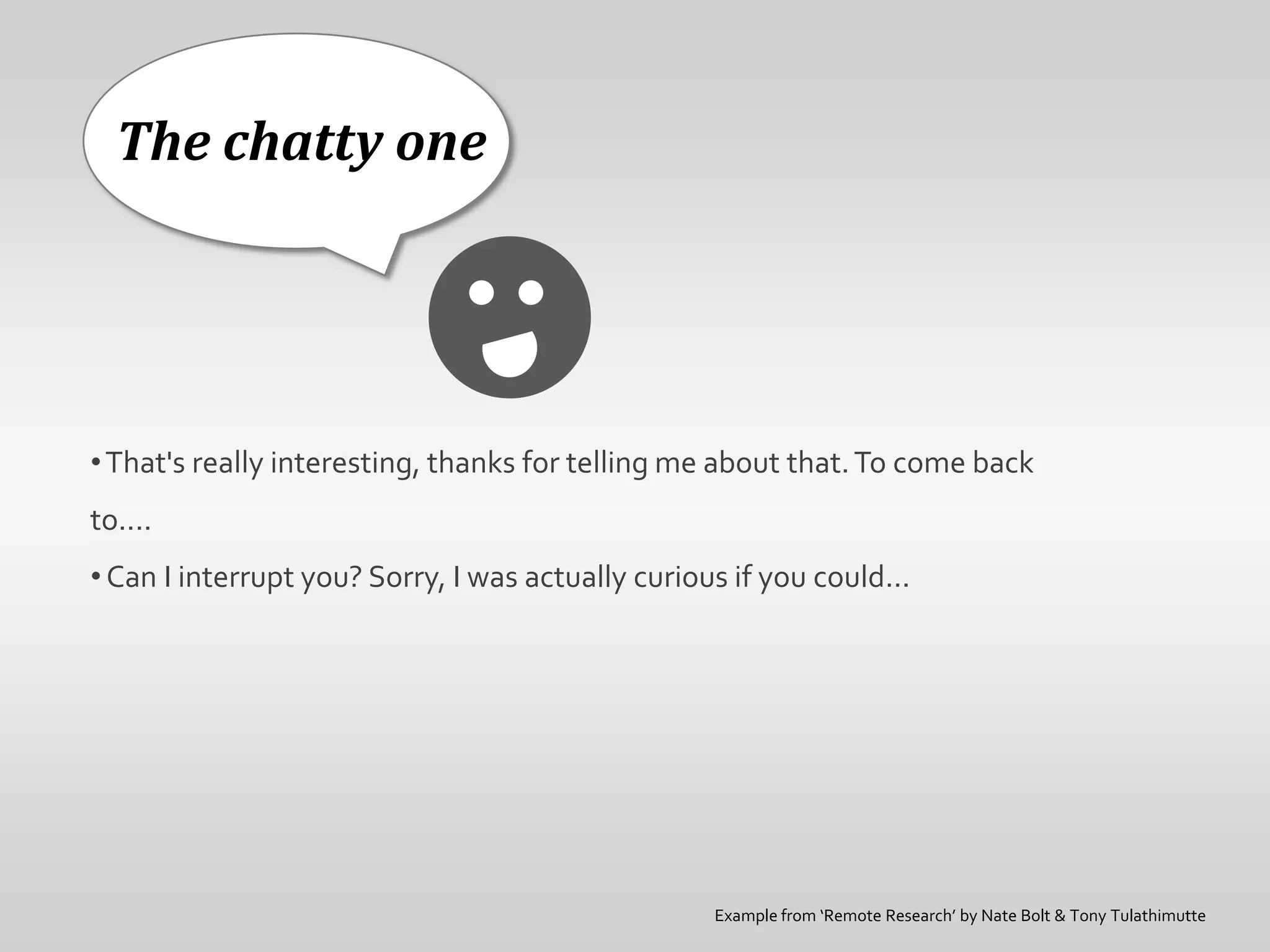 Ask open questions – don’t leadYAY Who