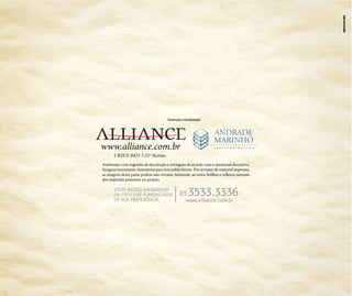 Construção e incorporação:

www.alliance.com.br
Ambientes com sugestão de decoração e entregues de acordo com o memorial descritivo.
Imagens meramente ilustrativas para fins publicitários. Por se tratar de material impresso,
as imagens desta pasta podem não retratar, fielmente, as cores, brilhos e reflexos naturais
dos materiais presentes no projeto.

Visite nosso showroom
ou procure a imobiliária
de sua preferência.

83

3533.3336

www.alliance.com.br

 