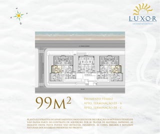OCEANO ATLÂNTICO

99m

2

Pavimento térreo
Apto. terminação 03 - a
Apto. terminação 04 - c

PLANTA ILUSTRATIVA DO APARTAMENTO COM SUGESTÃO DE DECORAÇÃO. OS MÓVEIS E UTENSÍLIOS
NÃO FAZEM PARTE DO CONTRATO DE AQUISIÇÃO. POR SE TRATAR DE MATERIAL IMPRESSO, AS
IMAGENS DESTA PASTA PODEM NÃO RETRATAR, FIELMENTE, AS CORES, BRILHOS E REFLEXOS
NATURAIS DOS MATERIAIS PRESENTES NO PROJETO.

 