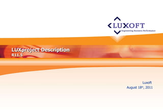 LUXproject Description R11.5 Luxoft  August 18 th , 2011 
