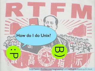 How do I do Unix?




      http://www.all-tribes.com/eng/catalog/rtfm-vol2-girls-mastic-p-51.html
 