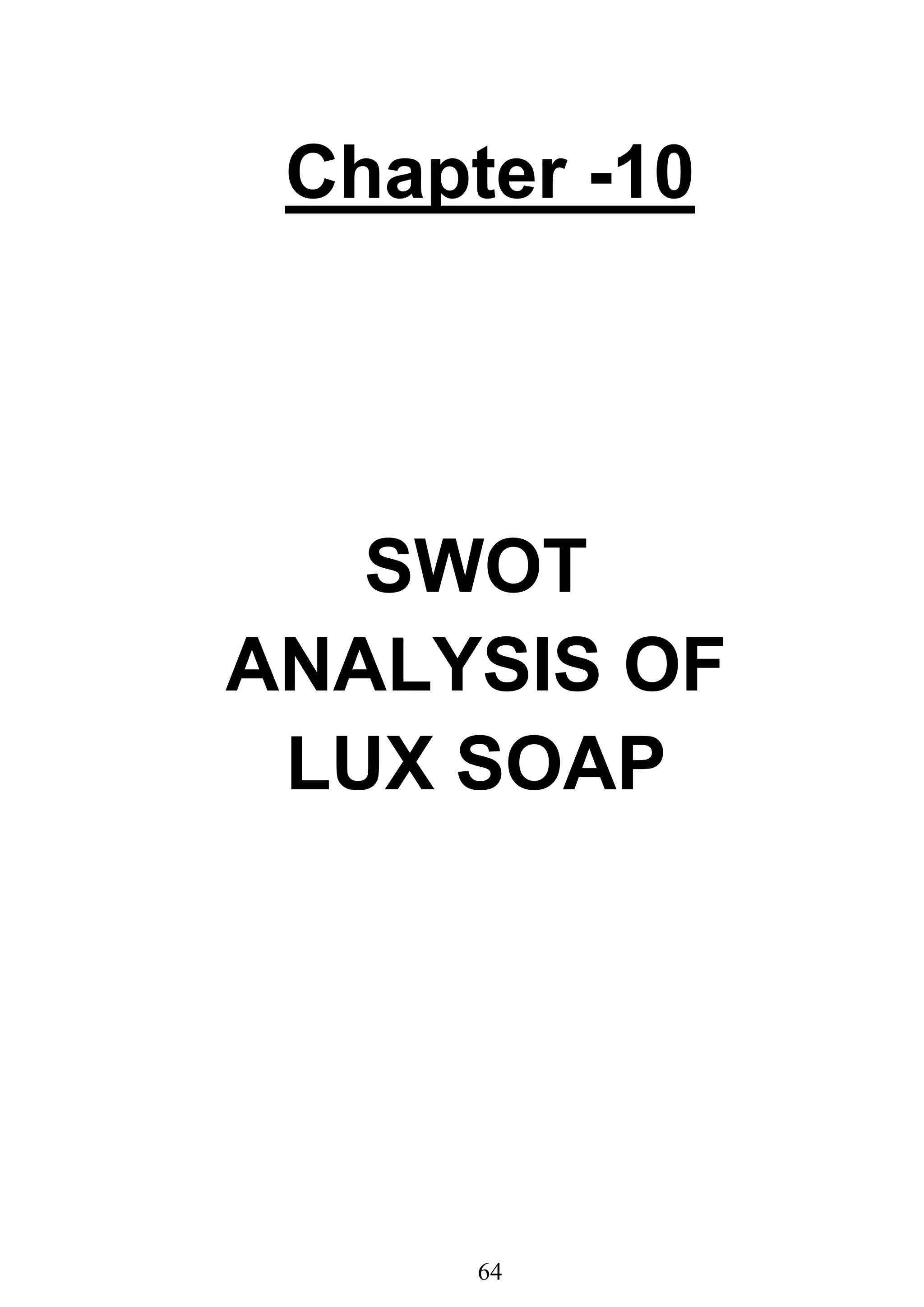 64
Chapter -10
SWOT
ANALYSIS OF
LUX SOAP
 