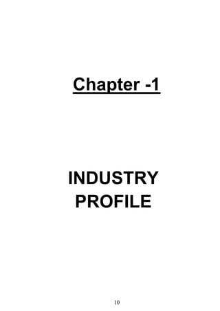 10
Chapter -1
INDUSTRY
PROFILE
 