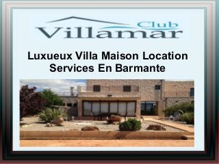 Luxueux Villa Maison Location
Services En Barmante
 