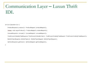 Communication Layer – Luxun Thrift
IDL
 