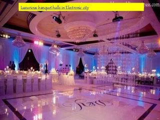 Luxurious banquet halls in Electronic city
 