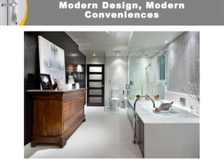 Modern Design, Modern
Conveniences