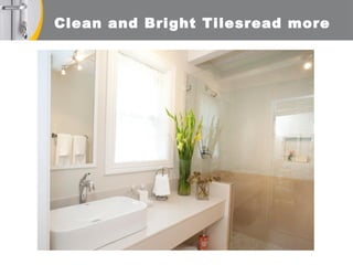 Clean and Bright Tilesread more