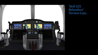 'Bell 525
Relentless‘
Version Lujo.
 