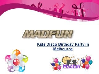 Kids Disco Birthday Party in
Melbourne
 