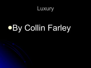 Luxury ,[object Object]