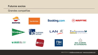 Futuros socios
Grandes compañías
649 47 55 14 / info@luxurycluster.com / www.luxurycluster.com
 