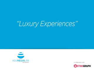 “Luxury Experiences”
by Genitron In collaboration with
 
