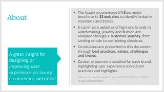 v
 The luxury e-commerce UX Barometer
benchmarks 32 websites to identify industry
standards and trends.
 E-commerce webs...