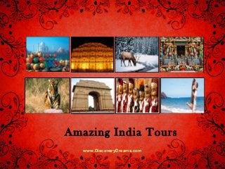 www.DiscoveryDreams.com
Amazing India Tours
 