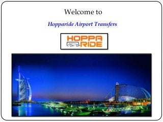 Hopparide Airport Transfers
Welcome to
 
