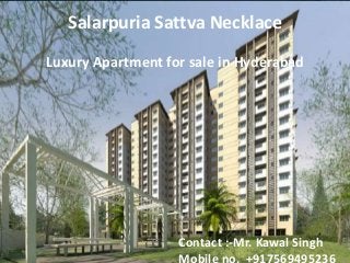 Salarpuria Sattva Necklace
Luxury Apartment for sale in Hyderabad
Contact :-Mr. Kawal Singh
Mobile no. +917569495236
 