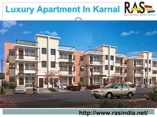 Luxury Apartment In Karnal
http://www.rasindia.net/
 