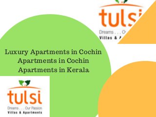 Luxury Apartments in Cochin
Apartments in Cochin
Apartments in Kerala
 