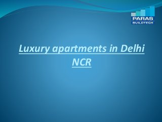 Luxury apartments in Delhi
NCR
 