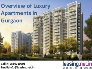 Overview of Luxury
Apartments in
Gurgaon
Call @ 9560710008
Email: info@leasing.net.in
 